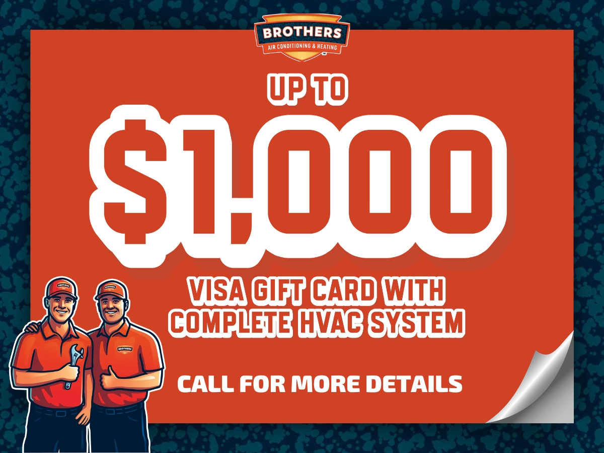 Brothers Air coupon for up to a one thousand dollar Visa gift card with a complete HVAC system